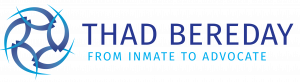 Thad Bereday | From Inmate to Advocate
